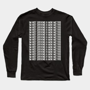 Alan Partridge Im Not Driving A Mini Metro Long Sleeve T-Shirt